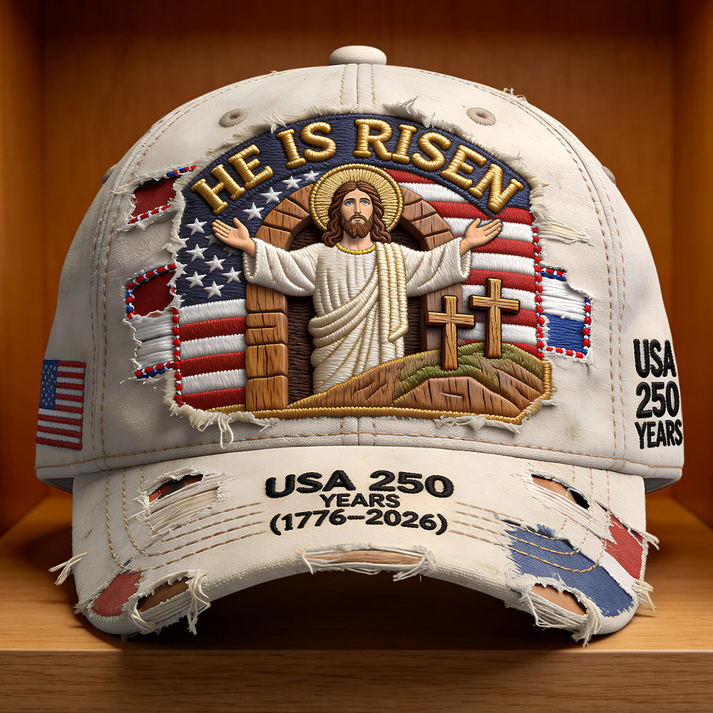 He Is Risen - America 250th Anniversary Classic Cap - Personalized Gifts For Christians 04ohdt090326